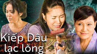 KIẾP DÂU LẠC LÕNG | Phim Việt Nam 2023 | Phim Tình Cảm Việt Nam Mới Nhất 2023 | Phim Việt Cuối Tuần