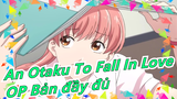 [Thật khó để yêu một Otaku] [tiếng Trung/Nhật/Anh] OP Bản đầy đủ