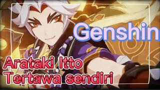 Arataki Itto Tertawa sendiri