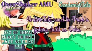 Undertale react to Frisk's future child as Deku || AcademiaTale || OverShaker AMU || ✨ Original ✨