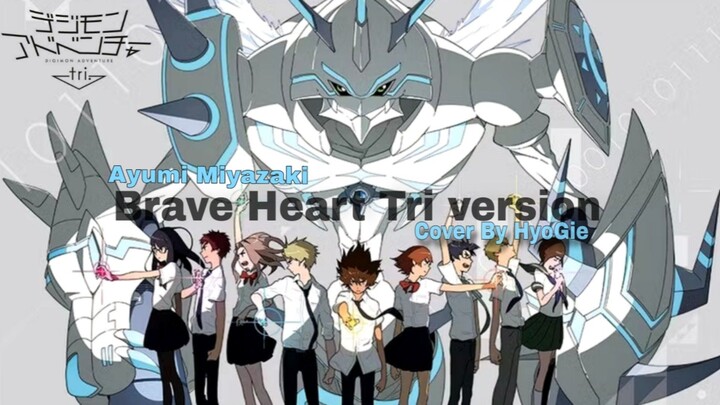 Brave Heart Tri Version - Ayumi Miyazaki ( Cover By HyoGie )