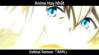 Kekkai Sensen「AMV」Hay Nhất