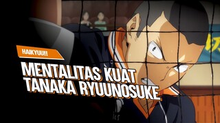 Belajar memiliki Mentalitas Kuat seperti karakter Tanaka Ryuunosuke - Haikyuu!!