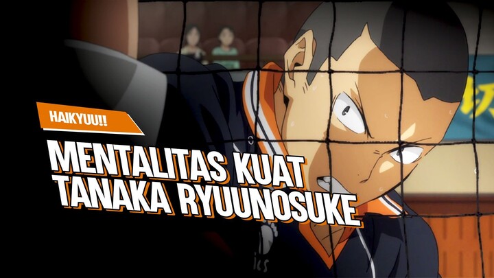 Belajar memiliki Mentalitas Kuat seperti karakter Tanaka Ryuunosuke - Haikyuu!!