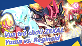 [Vua trò chơi! ZEXAL] Yuma vs. Reginald, Trận Đấu Thứ Năm_C