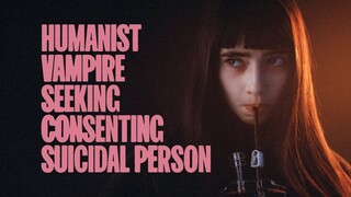 Humanist Vampire Seeking Consenting Suicidal Person