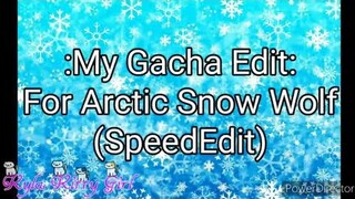 My Editing Video #39: For Arctic Snow Wolf (SpeedEdit)