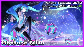 Hatsune Miku - Anime Friends 2018 - 09/07/2018