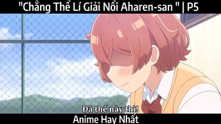 "Chẳng Thể Lí Giải Nổi Aharen-san " |P5