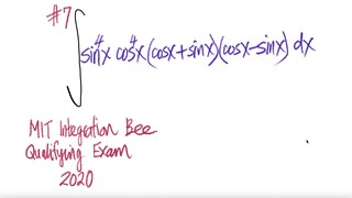 #7 2020 MIT Integration Bee Quali Exam: sin^4(x) cos^4(x) (cos(x)+sin(x))(cos(x)-sin(x)) dx
