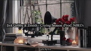 Jixk Gabby & Zenith - Crying Season (Lyrics Video)