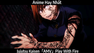 Jujutsu Kaisen「AMV」Play With Fire  Hay Nhất