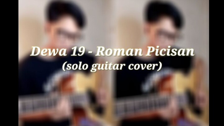 Dewa19 - Roman Picisan (solo guitar cover)