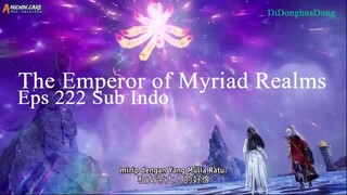 The Emperor of Myriad Realms Eps 222 Sub Indo
