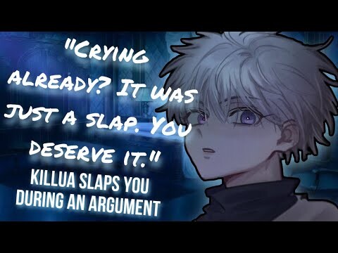 ANGST! Killua x Listener: He Slaps You During an Argument (HxH Roleplay ASMR)