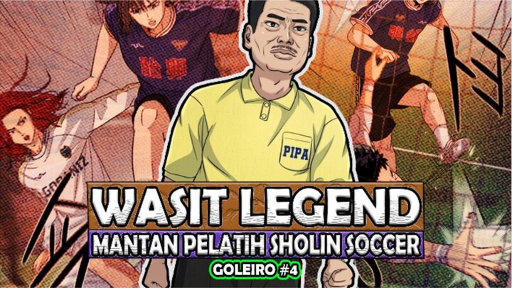 4️⃣ WASIT LEGEND MANTAN PELATIH SHOLIN SOCCER ❗ GOLEIRO