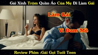 Review Phim : Gái Xinh Trộm Quần Áo Của mẹ Đi Làm Giá Vì Đam Mê | Gái Gọi Tuổi Teen