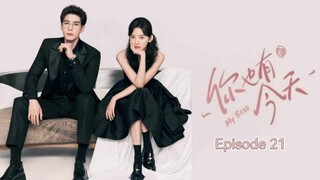 ๐จ๐ณI EP 21 My Boss (2024) English Sub