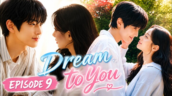 Dream to You (2026) Episode 9 || Recap & Review Drama Korea