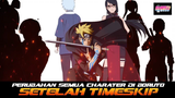 SEMUA PERUBAHAN CHARACTER DI BORUTO SETELAH TIMESKIP