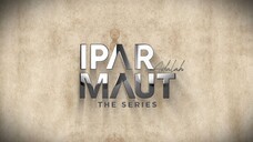 IPAR adlh maut | Seri eps 8