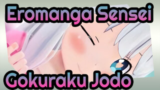 [Eromanga Sensei MMD] Izumi Sagiri [Gokuraku Jodo]