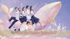 You are Desire Ep 07