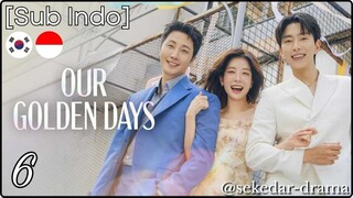 [Sub Indo] Our Golden Days – Eps. 06 (2025)