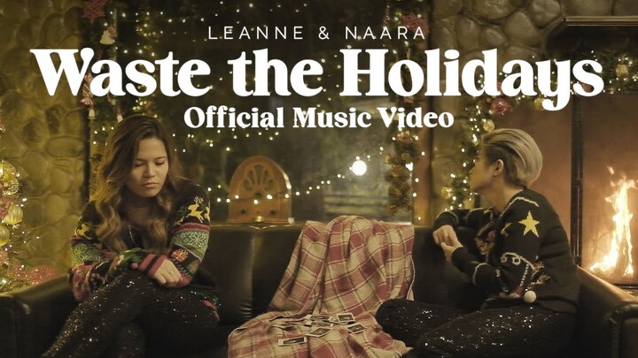 Leanne & Naara - Waste the Holidays (Official Music Video)