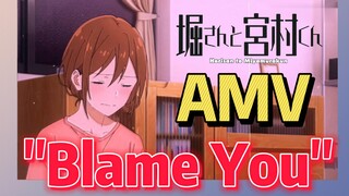 [Hori san to Miyamura kun] AMV |  "Blame You"