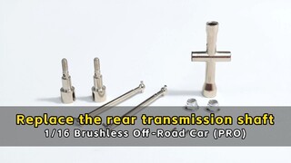 Replace the rear transmission shaft - 1/16 Brushless Off - Road Car (PRO)