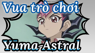 [Vua trò chơi!] Yūma&Astral