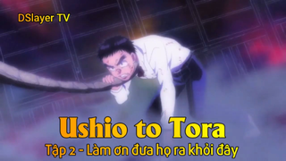 Ushio to Tora Tập 2 - Làm ơn đưa họ ra khỏi đây
