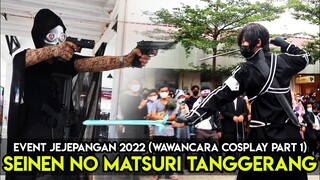 Seinen No Matsuri Anime Event 2022 KreoCreativeLot Wawancara Cosplayer Part1