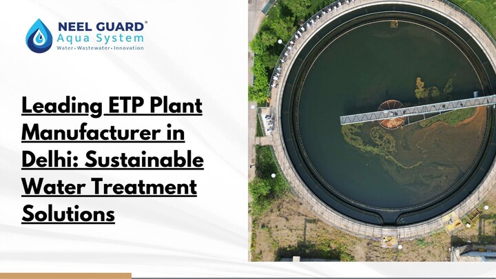 Leading ETP Plant Manufacturer in Delhi Sustainable Water Treatment Solutions