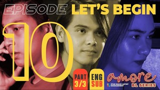 AMORE - EPISODE 10 / CHAPTER 2 (PART 3 OF 3) | LET'S BEGIN | ENG SUB