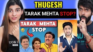 Taarak Mehta Ka Ooltah Chashma Must Be Stopped! | Thugesh Reaction | Deepak Ahlawat