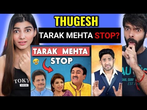 Taarak Mehta Ka Ooltah Chashma Must Be Stopped! | Thugesh Reaction | Deepak Ahlawat