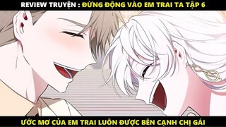 Đừng Động Vào Em Trai Ta Tập 6 | Truyện Tranh Siêu Nhanh | Mõm Radio