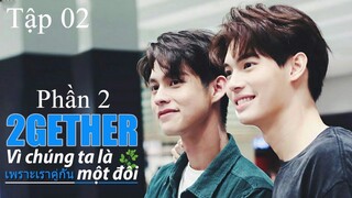 Vì Chúng Ta Vẫn Là Một Đôi (Still 2gether 2020) - Tập 2 | VietSub
