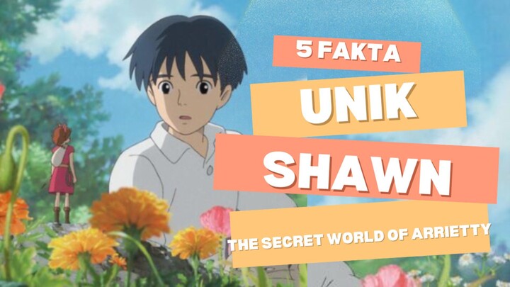 5 Fakta Unik Shawn "The Secret World of Arrietty"