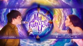 My Future You ( FULL MOVIE )