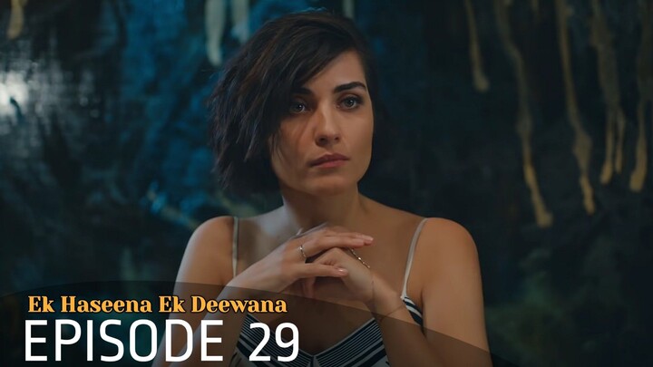 Ek Haseena Ek Deewana | Episode 29 | Urdu Dubbed