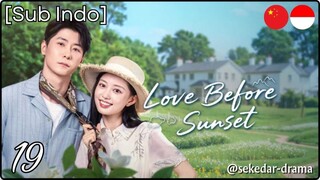 [Sub Indo] Love Before Sunset – Eps. 19 (2025)