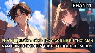 Phát Hiện Không Còn Nhiều Thời Gian Nam Chính Dùng Hết Kiến Thức Hai Đời Giúp Gia Đình Kiếm Tiền P11