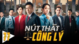 Phim Hay Như TVB | NÚT THẮT CÔNG LÝ - Tập 11 | Hàn Đống, Vu Hoà Vỹ | Phim Cảnh Sát Hình Sự Phá Án