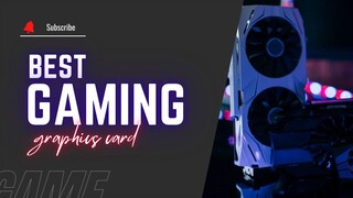 Best graphics card for gaming pc & Video Editing