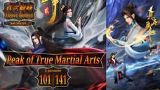 Eps 101 | 141 Peak of True Martial Arts [Zhenwu Dianfeng] 真武巅峰