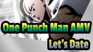 [One Punch Man AMV] Sensei, Let's Date!