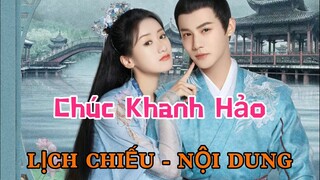 Chúc Khanh Hảo 《祝卿好》 [LỊCH CHIẾU - NỘI DUNG]